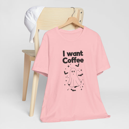 I Want Coffee T-Shirt