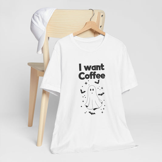 I Want Coffee T-Shirt